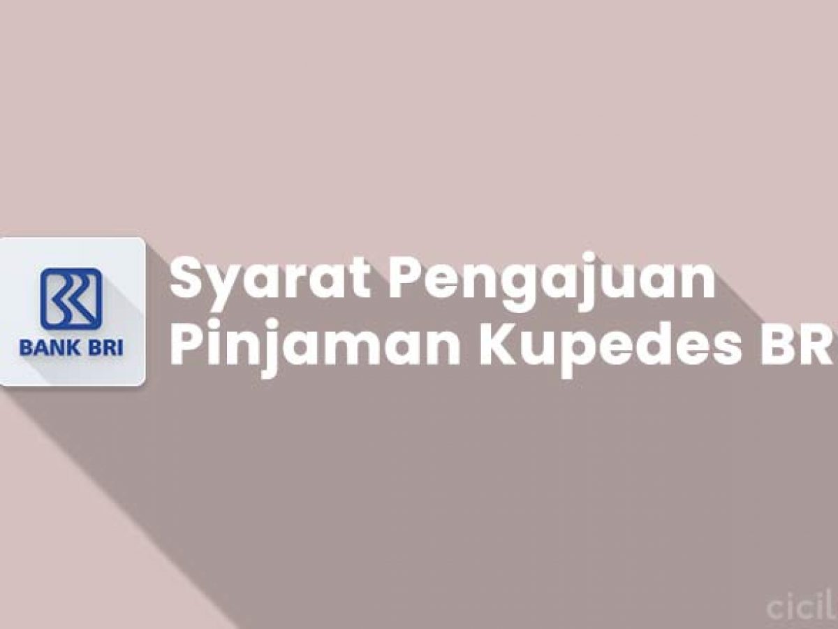 Persyaratan dan Keuntungan Pinjaman Kupedes BRI
